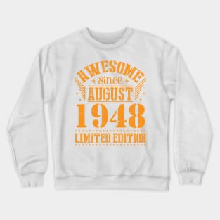 Awesome Since August 1948 Limited Edition Happy Birthday 72 Years Old To Me And You Papa Dad Son Crewneck Sweatshirt